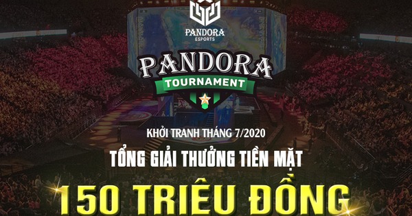 Pandora Tournament - Tổ hợp giải đấu Esports thường niên quy mô khủng chính thức ấn định ra mắt